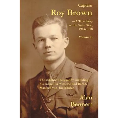 Captain Roy Brown, a True Story of the Great War, Vol. II - Paperback