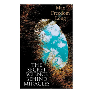 The Secret Science Behind Miracles - Paperback