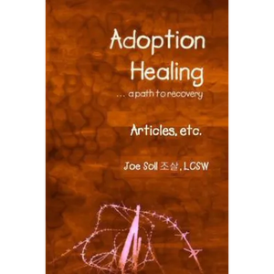Adoption Healing... a path to recovery Articles, etc. - Paperback