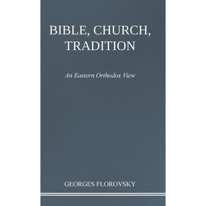 Bible, Church, Tradition: An Eastern Orthodox View - Hardcover