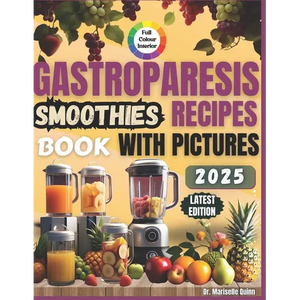 Gastroparesis Smoothies Recipes Book: Easy Smoothie Recipes for Gastroparesis Relief - Paperback