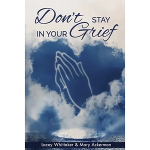 Don't Stay In Your Grief - Paperback