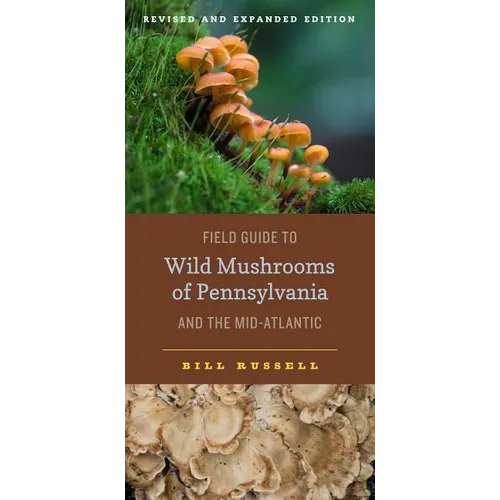 Field Guide to Wild Mushrooms of Pennsylvania and the Mid-Atlantic: Revised and Expanded Edition - Paperback