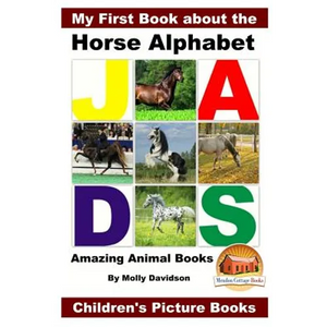 My First Book about the Horse Alphabet - Amazing Animal Books - Children's Picture Books - Paperback