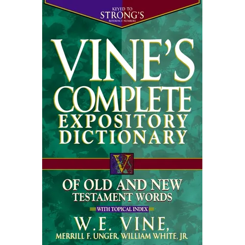 Vine's Complete Expository Dictionary of Old and New Testament Words: Super Value Edition - Hardcover