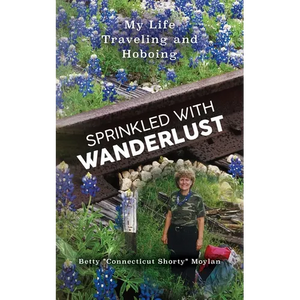 Sprinkled with Wanderlust: My Life Traveling and Hoboing - Paperback