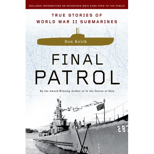 Final Patrol: True Stories of World War II Submarines - Paperback