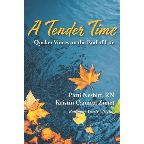 A Tender Time: Quaker Voices on the End of Life - Paperback