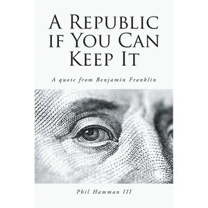 A Republic if You Can Keep It: A quote from Benjamin Franklin - Paperback