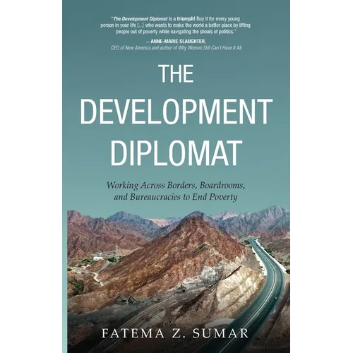 The Development Diplomat: Working Across Borders, Boardrooms, and Bureaucracies to End Poverty - Paperback