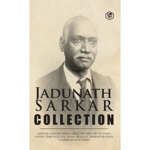 Jadunath Sarkar Collection (5 Books) - (Deluxe Hardbound Edition): Shivaji and His Times, Military History of India, India Through the Ages, Mughal Ad - Hardcover
