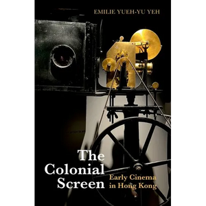 The Colonial Screen: Early Cinema in Hong Kong - Paperback