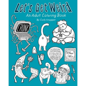 Let's Get Weird: An Adult Coloring Book - Paperback