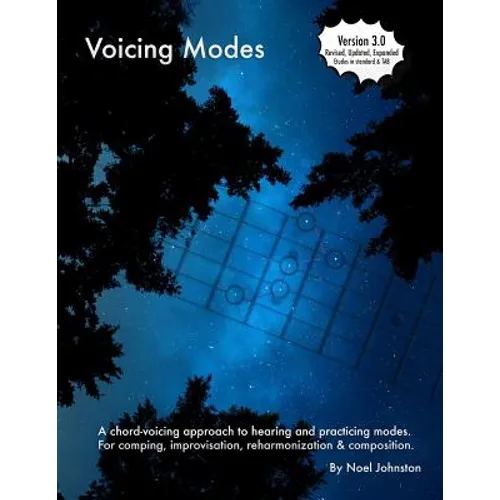 Voicing Modes: A Chord-Voicing Approach to Hearing and Practicing Modes. for Comping, Improvisation, Reharmonization & Composition. - Paperback