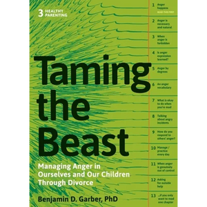 Taming the Beast Within: Managing Anger in Ourselves and Our Children Through Divorce - Paperback