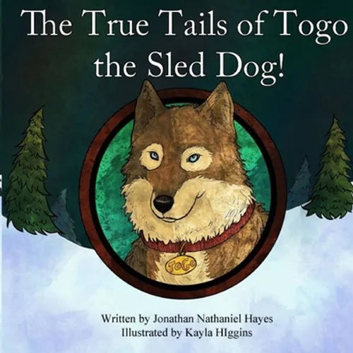 The True Tails of Togo the Sled Dog! - Paperback
