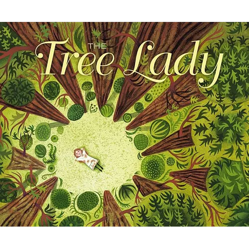 The Tree Lady: The True Story of How One Tree-Loving Woman Changed a City Forever - Hardcover