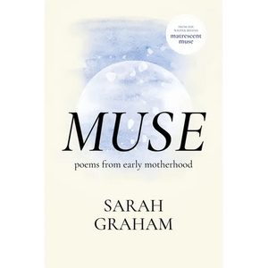 Muse: Poems from Early Motherhood - Paperback