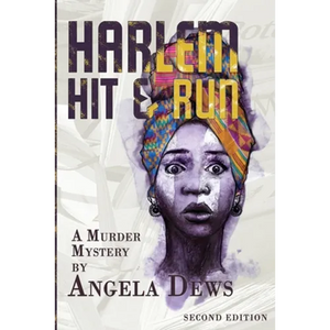 Harlem Hit & Run: A Murder Mystery by Angela Dews - Paperback