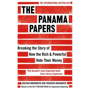 The Panama Papers: Breaking the Story of How the Rich and Powerful Hide Their Money - Paperback