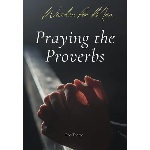 Praying Through Proverbs - Paperback