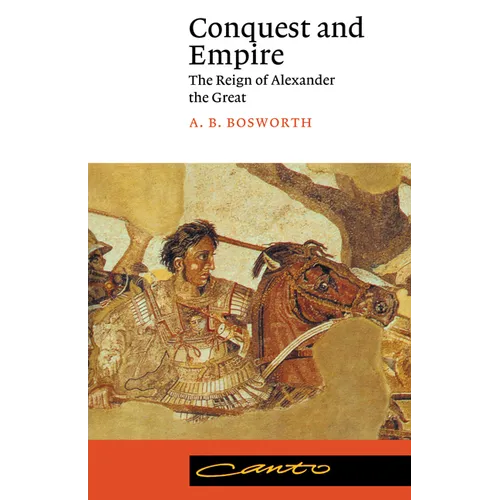 Conquest and Empire: The Reign of Alexander the Great - Paperback