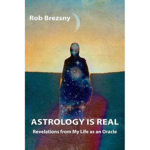 Astrology Is Real: Revelations from My Life as an Oracle - Paperback