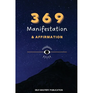 369 Manifestation & Affirmation: Train Your Mind to Manifest Your Dreams with Daily Affirmations and Intention Setting - Paperback