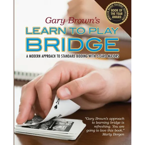Gary Brown's Learn to Play Bridge: A Modern Approach to Standard Bidding with 5-Card Majors - Paperback