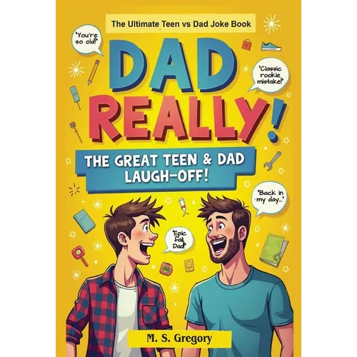 Dad Really!: The Ultimate Teen vs Dad Joke Book - Paperback