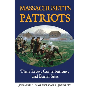 Massachusetts Patriots: Their Lives, Contributions, and Burial Sites - Paperback