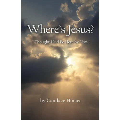 Where's Jesus?: I Thought He'd Be Here By Now! - Paperback