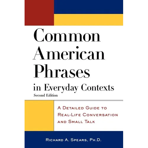 Common American Phrases in Everyday Contexts: A Detailed Guide to Real-Life Conversation and Small Talk - Paperback