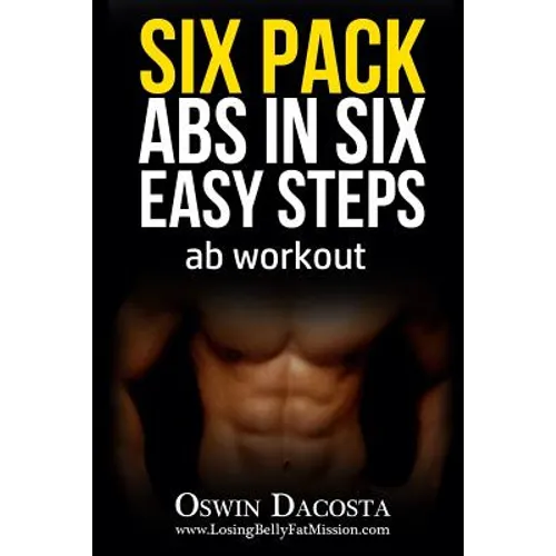 Six Pack Abs in Six Easy Steps: Ab Workout - Paperback