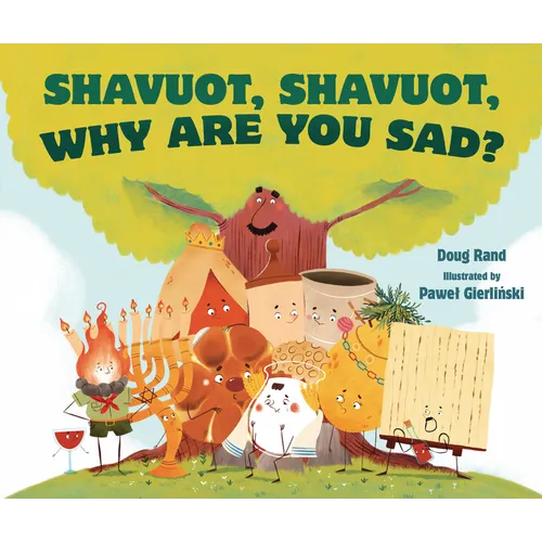 Shavuot, Shavuot, Why Are You Sad? - Hardcover