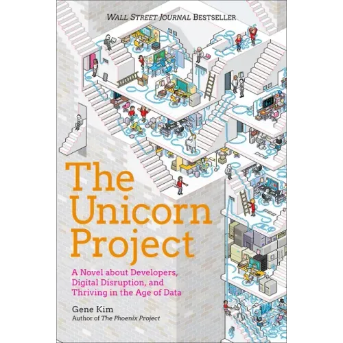 The Unicorn Project: A Novel about Developers, Digital Disruption, and Thriving in the Age of Data - Hardcover