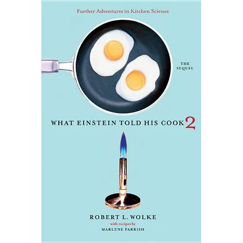 What Einstein Told His Cook 2: The Sequel: Further Adventures in Kitchen Science - Hardcover