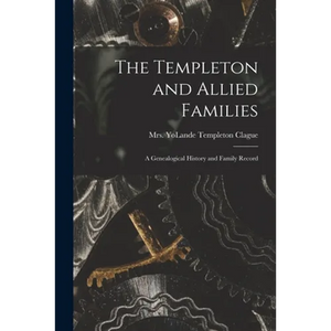 The Templeton and Allied Families: a Genealogical History and Family Record - Paperback