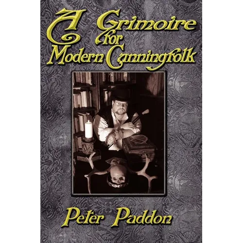 A Grimoire for Modern Cunning Folk: A Practical Guide to Witchcraft on the Crooked Path - Paperback