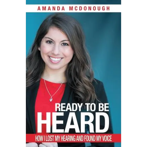 Ready to Be Heard: How I Lost My Hearing and Found My Voice - Paperback