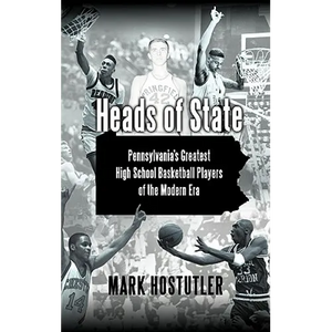 Heads of State: Pennsylvania's Greatest High School Basketball Players of the Modern Era - Hardcover