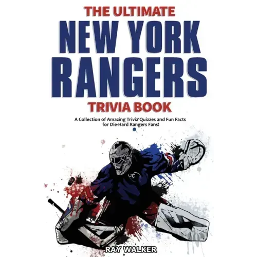 The Ultimate New York Rangers Trivia Book: A Collection of Amazing Trivia Quizzes and Fun Facts for Die-Hard Rangers Fans! - Paperback