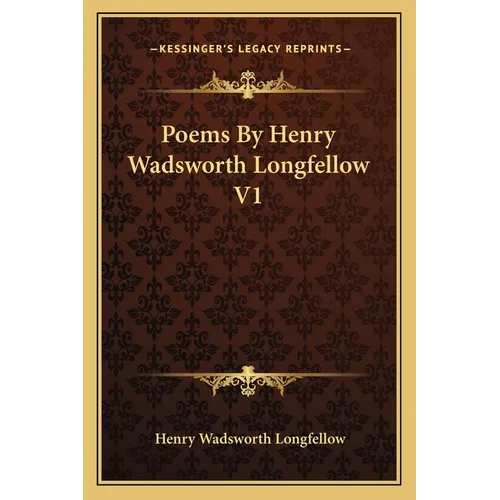 Poems by Henry Wadsworth Longfellow V1 - Paperback