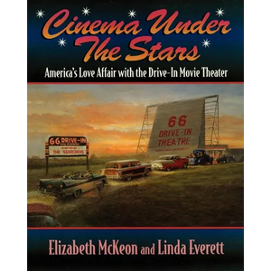 Cinema Under the Stars: America's Love Affair with Drive-In Movie Theaters - Paperback