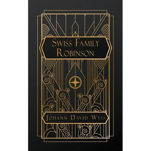 The Swiss Family Robinson: or Adventures in a Desert Island - Paperback