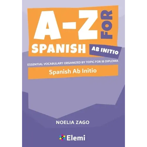 A-Z for Spanish Ab Initio: Essential vocabulary organized by topic for IB Diploma - Paperback