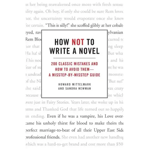 How Not to Write a Novel: 200 Classic Mistakes and How to Avoid Them--A Misstep-By-Misstep Guide - Paperback