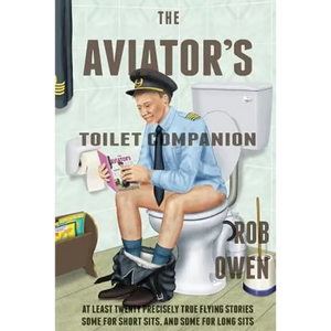 The Aviator's Toilet Companion: At least twenty precisely true flying stories, some for short sits, and some for long sits. - Paperback