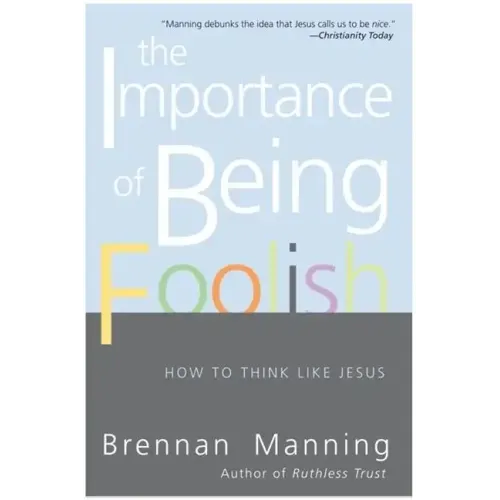 The Importance of Being Foolish: How to Think Like Jesus - Paperback