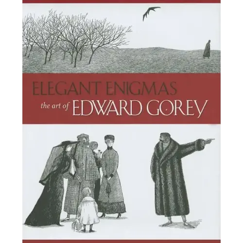 Elegant Enigmas: The Art of Edward Gorey - Hardcover